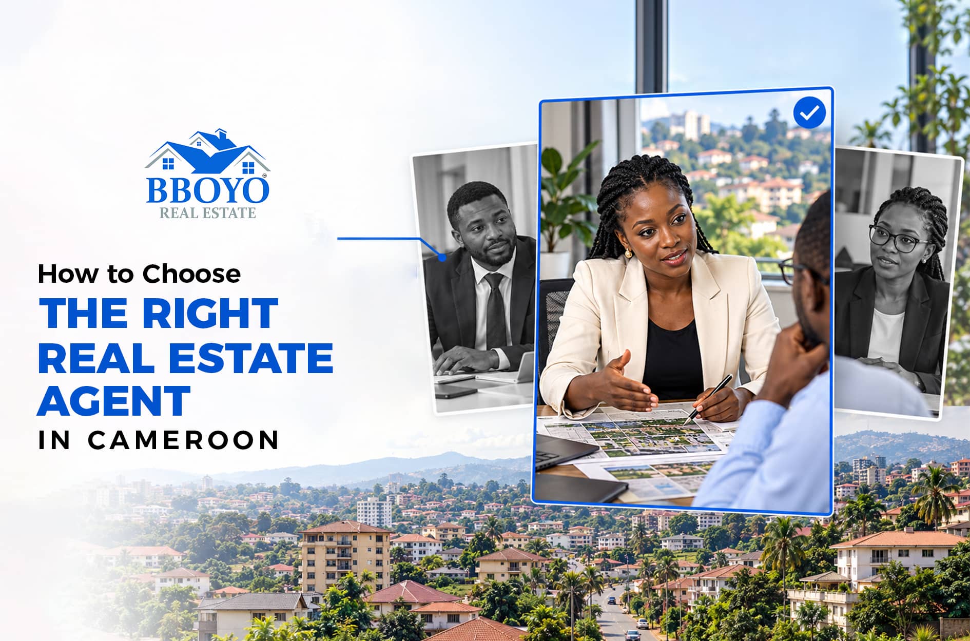 How to Choose the Right Real Estate Agent in Cameroon?